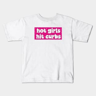 Hot Girls Hit Curbs Bumper Stickers Kids T-Shirt